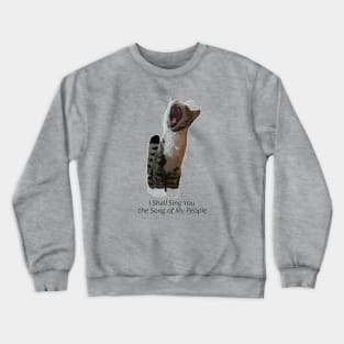 I shall sing you the song of my people Crewneck Sweatshirt